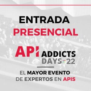Entrada presencial APIAddictsDays22